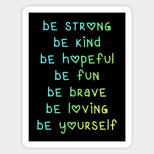 Be Strong Be Kind Be Hopeful Magnet